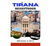 TIRANA REISEFÜHRER 2026/2027: Entdecken Sie Albaniens dynamische Hauptstadt -Reiserouten, lokale Küche, Sehenswürdigkeiten und praktische Reisetipps.