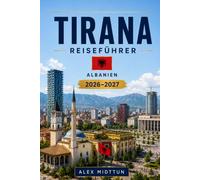 Tirana Reiseführer 2026-2027: Entdecken Sie bunte Straßen, historische Sehenswürdigkeiten, lebendige Cafés, lokale Küche und praktische Tipps für Ihren Albanien-Urlaub