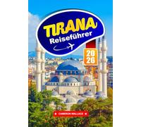 TIRANA REISEFÜHRER 2026: Wichtige Tipps, die besten Sehenswürdigkeiten, Wandertouren und kulturelle Highlights für Albanien Abenteuer