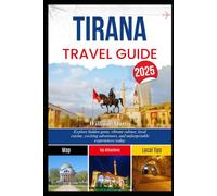 TIRANA TRAVEL GUIDE 2025: Explore hidden gems, vibrant culture, local cuisine, exciting adventures, and unforgettable experiences today