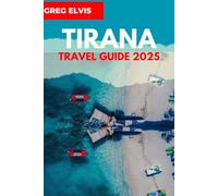 TIRANA TRAVEL GUIDE 2025: Explore Tirana and Enjoy the Adventure of a Lifetime.