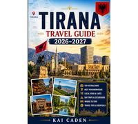 Tirana Travel Guide 2026-2027: Explore Skanderbeg Square, Blloku, Pazari i Ri, Mount Dajti, Grand Park, top museums, local food, day trips, hidden ... couples, families, and solo travelers