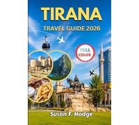 TIRANA TRAVEL GUIDE 2026: The Ultimate Guide to Hidden Gems, Local Secrets, Budget Tips, Food, Nightlife, Day Trips and Authentic Experiences in Albania’s Vibrant Capital