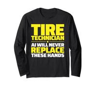 Tire Technician Never Replace Long Sleeve T-Shirt