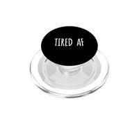 Tired AF Shirt T-Shirt Gifts for Tired People PopSockets PopGrip for MagSafe