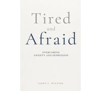 Tired and Afraid: Overcoming Anxiety and Depression