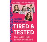 Tired and Tested : The Wild Ride into Parenthood