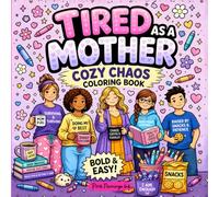 Tired As A Mother: Cozy Chaos Coloring Book