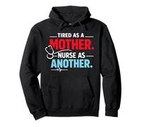 Tired As A Mother Nurse As Another Funny Nurse Mothers Day Pullover Hoodie