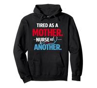 Tired As A Mother Nurse As Another Funny Nurse Mothers Day Pullover Hoodie