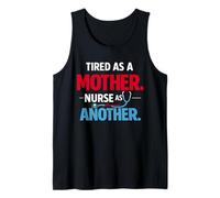Tired As A Mother Nurse As Another Funny Nurse Mothers Day Tank Top