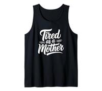 Tired as a Mother - Parenting Humor Tank Top