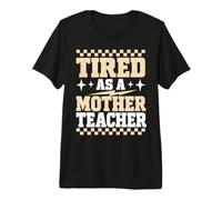 Tired As A Mother Teacher Coffee Funny Premium T-Shirt