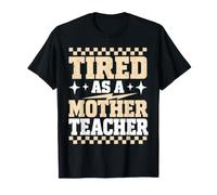Tired As A Mother Teacher Coffee Funny T-Shirt