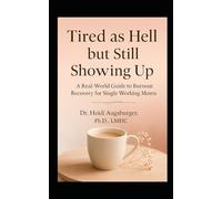 Tired as Hell but Still Showing Up: A Real-World Guide to Burnout Recovery for Single Working Moms