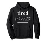 Tired But Doing It Anyway Burnout Parent Funny Quote Pullover Hoodie