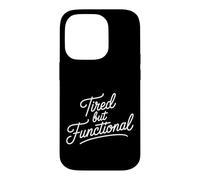 Tired But Functional - Case for iPhone 14 Pro