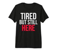 Tired But Hanging On - Statement for the Chronically Drained Premium T-Shirt
