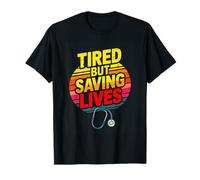 Tired But Saving Lives Nurse Doctor Medic T-Shirt