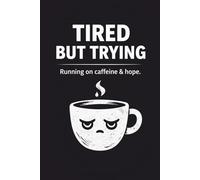 Tired But Trying: Wide Ruled Lined Notebook Journal for Mental Health, Anxiety & Overthinking: Funny Relatable Notebook - 120 Pages for Journaling, Thoughts & Daily Notes - Minimalist Black Cover