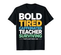 Tired Caffeinated Teacher Surviving That's Just Who I Am T-Shirt
