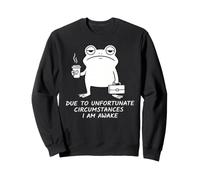 Tired Frog Unfortunate Circumstances I'm Awake Sweatshirt