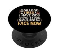 Tired I Have Kids This Is Just My Face Now - PopSockets Adhesive PopGrip