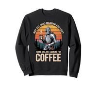 Tired Knight Coffee Quest Not All Who Wander Are Lost Sweatshirt