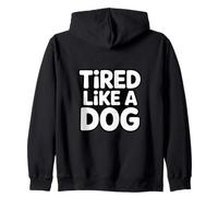 Tired Like A Dog Funny Exhausted Dog Lover Quote Zip Hoodie
