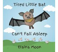 Tired Little Bat Can't Fall Asleep (The Three Flower Friends)