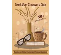 Tired mom crossword club: Running on Coffee, Puzzles, and Peaceful Moments with Crossword Puzzles, Easy to Read Print about Mom Life, Family, and That ... for Holidays, Vacations, and Everyday.