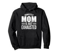 Tired Mom Life Humor Honestly Mom Is Just Exhausted Pullover Hoodie