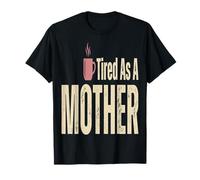 Tired Mom Tired As A Mother T-Shirt