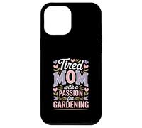 Tired Mom With A Passion For Gardening Quote Case for iPhone 12 Pro Max