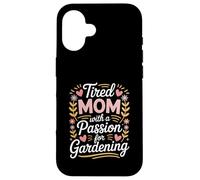 Tired Mom With A Passion For Gardening Quote Case for iPhone 16