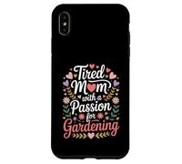 Tired Mom With A Passion For Gardening Quote Case for iPhone XS Max