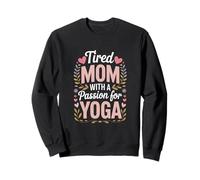 Tired Mom With A Passion For Yoga Funny Yoga Mama Sweatshirt