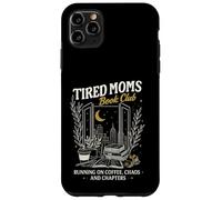 Tired Moms Book Club Running on Coffee Chaos & Chapters Case for iPhone 11 Pro Max