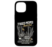 Tired Moms Book Club Running on Coffee Chaos & Chapters Case for iPhone 15