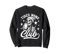 Tired Moms Club - Funny Mom Life Skeleton Coffee Drink Sweatshirt