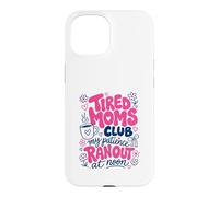tired moms club motherhood humor patience ran out noon Case for iPhone 15
