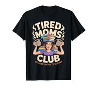 Tired Moms Club We Need Coffee to Survive Caffeine T-Shirt