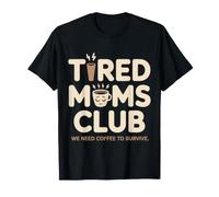 Tired Moms Club We Need Coffee to Survive Caffeine T-Shirt