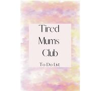 Tired Mums Club to do list/journal 6"x9"