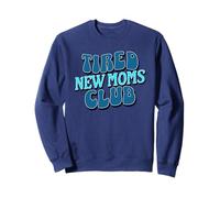 Tired new moms club, First time mom, mothers day present Sweatshirt
