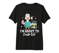 Tired Nurse Duck Medical Humor I'm About to Crash Premium T-Shirt