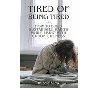 Tired of Being Tired: How to Build Sustainable Habits While Living with Chronic Illness