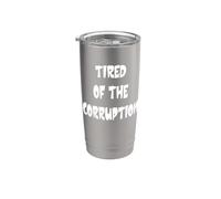 Tired of the Corruption Stainless Steel Insulated Tumbler