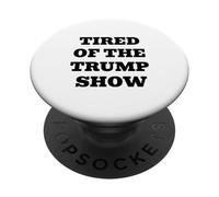 Tired Of The Trump Show Political Humor Satire Text Design PopSockets Adhesive PopGrip