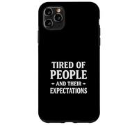 Tired People Expectations Sarcastic Anti Social Mood Case for iPhone 11 Pro Max